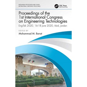 Proceedings of the 1st International Congress on Engineering Technologies: EngiTek 2020, 16-18 June 2020, Irbid, Jordan (Mosharaka for Research and Studies International Conference Proceedings P-MIC)