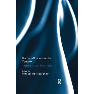 The Surveillance-Industrial Complex: A Political Economy of Surveillance