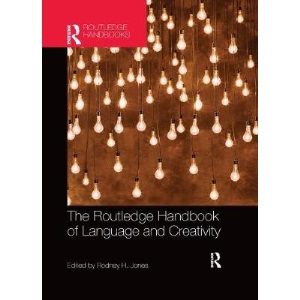 The Routledge Handbook of Language and Creativity (Routledge Handbooks in English Language Studies)