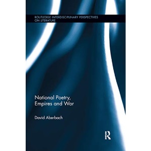 National Poetry, Empires and War (Routledge Interdisciplinary Perspectives on Literature)