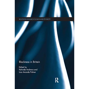 Blackness in Britain (Routledge Research in Race and Ethnicity)
