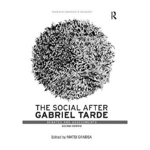 The Social after Gabriel Tarde: Debates and Assessments (Routledge Advances in Sociology)