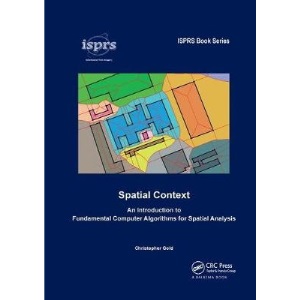 Spatial Context: An Introduction to Fundamental Computer Algorithms for Spatial Analysis (ISPRS Book Series)