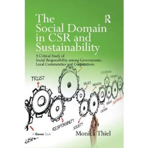 The Social Domain in CSR and Sustainability: A Critical Study of Social Responsibility among Governments, Local Communities and Corporations