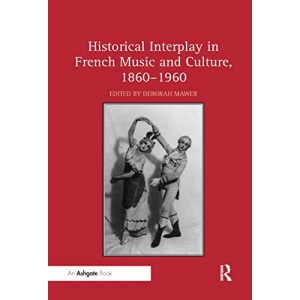 Historical Interplay in French Music and Culture, 1860¿1960