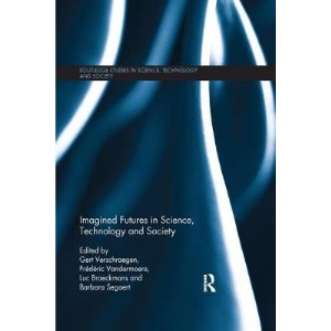 Imagined Futures in Science, Technology and Society (Routledge Studies in Science, Technology and Society)