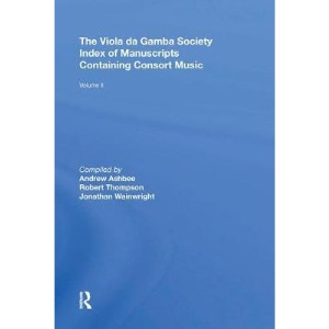 The Viola da Gamba Society Index of Manuscripts Containing Consort Music: Volume II