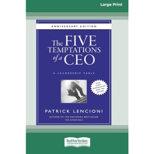 The Five Temptations of a CEO: A Leadership Fable, 10th Anniversary Edition [Standard Large Print 16 Pt Edition]