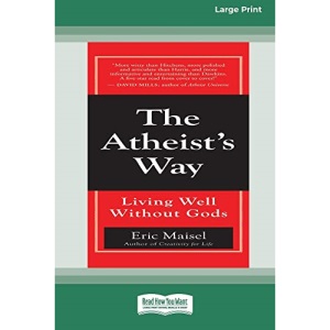 The Atheist's Way: Living Well Without Gods [Standard Large Print 16 Pt Edition]