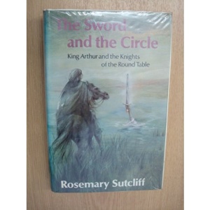 The Sword and the Circle: King Arthur and the Knights of the Round Table