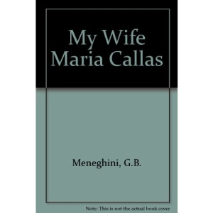 My Wife Maria Callas