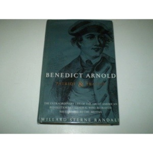 Benedict Arnold: Patriot and Traitor