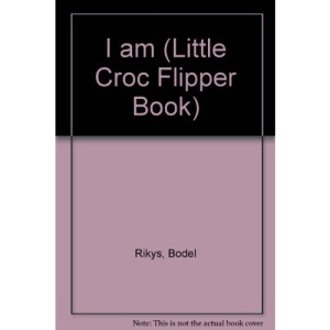 I am (Little Croc Flipper Book)