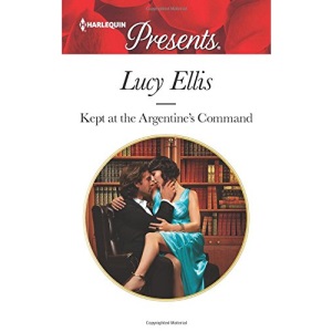 Kept at the Argentine's Command (Harlequin Presents)