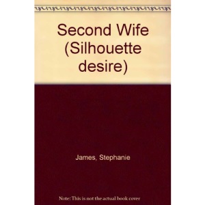 Second Wife (Silhouette desire)