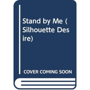 Stand by Me (Silhouette Desire)