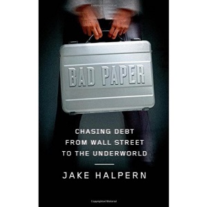 Bad Paper: Chasing Debt from Wall Street to the Underworld