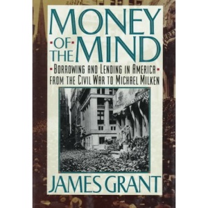 Money of the Mind: Borrowing and Lending in America from the Civil War to Michael Milken