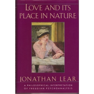 Love and Its Place in Nature: A Philosophical Interpretation of Freudian Psychoanalysis