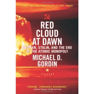 Red Cloud at Dawn: Truman, Stalin, and the End of the Atomic Monopoly