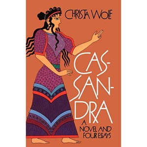 Cassandra: A Novel and Four Essays