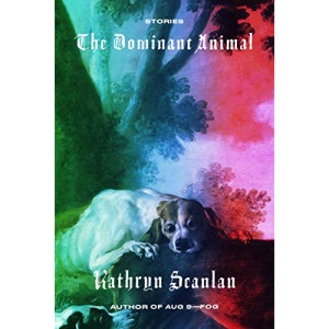 The Dominant Animal: Stories