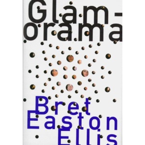 Glamorama: a Novel