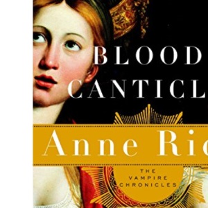 Blood Canticle: 10 (Vampire Chronicles)