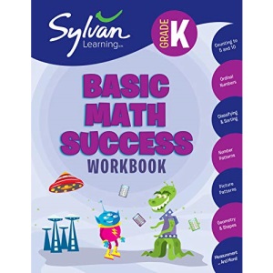 Kindergarten Basic Math Success Workbook: Counting to 5 and 10, Ordinal Numbers, Classifying and Sorting, Number Patterns, Picture Patterns, Geometry ... Measurement, and More (Sylvan Math Workbooks)