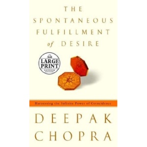 The Spontaneous Fulfillment of Desire: Harnessing the Infinite Power of Coincidence (Random House Large Print Nonfiction)