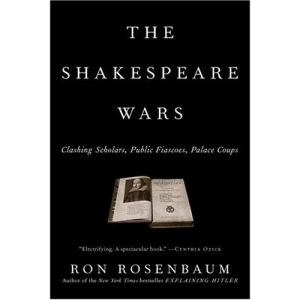 The Shakespeare Wars: Clashing Scholars, Public Fiascoes, Palace Coups