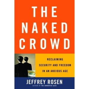 The Naked Crowd: Reclaiming Security and Freedom in an Anxious Age