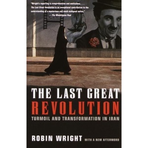 The Last Great Revolution: Turmoil and Transformation in Iran (Vintage)