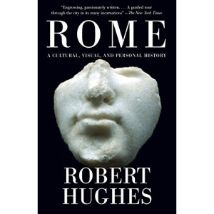 Rome: A Cultural, Visual, and Personal History