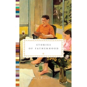 Stories of Fatherhood (Everyman's Pocket Classics)