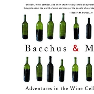 Bacchus and Me: Adventures in the Wine Cellar