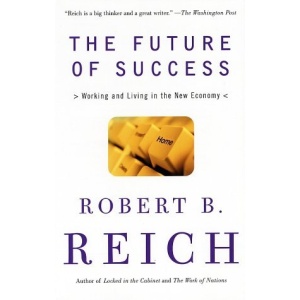 The Future of Success: Working and Living in the New Economy
