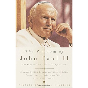 The Wisdom of John Paul II: The Pope on Life's Most Vital Questions (Vintage Spiritual Classics)