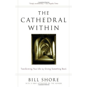 The Cathedral Within: Transforming Your Life by Giving Something Back