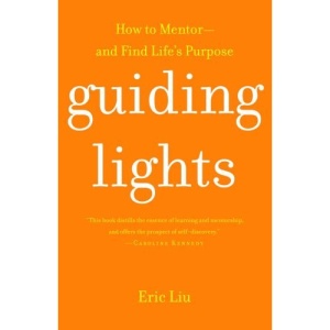 Guiding Lights: How to Mentor-And Find Life's Purpose