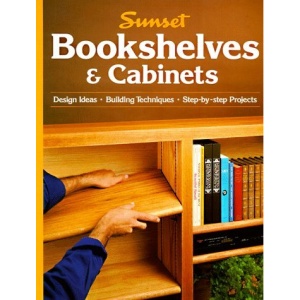 Bookshelves & Cabinets : Design Ideas-Building Techniques-Step-by-Step Projects