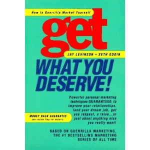 Get What You Deserve!: How to Guerrilla Market Yourself