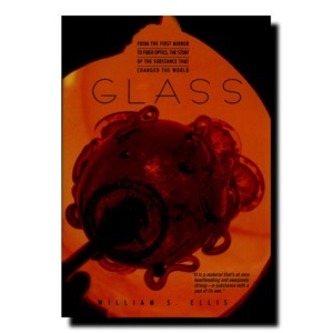Glass: from the First Mirror to Fiber Optics, the Story of the Substance That Changed the World