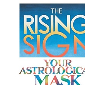 The Rising Sign: Your Astrological Mask