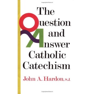 The Question and Answer Catholic Catechism (Doubleday Image Book)