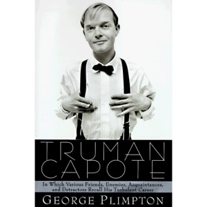 Truman Capote: In Which Various Friends, Enemies, Acquaintances, and Detractors Recall His Turbulent Career