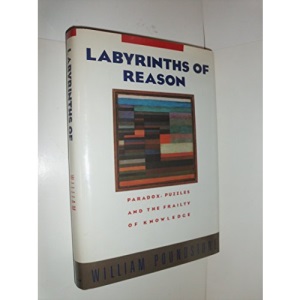 Labyrinths of Reason: Paradox, Puzzles, and the Frailty of Knowledge