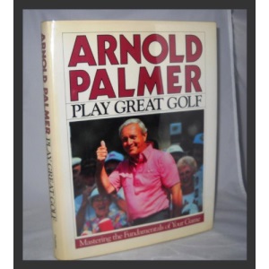 Play Great Golf: Mastering the Fundamentals of the Game