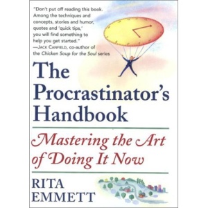 The Procrastinator's Handbook : Mastering the Art of Doing It Now