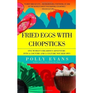 Fried Eggs with Chopsticks: One Woman's Hilarious Adventure Into a Country and a Culture Not Her Own